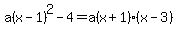 a%28x-1%29%5E2-4=a%28x%2B1%29%28x-3%29