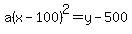 a%28x-100%29%5E2=y-500