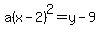 a%28x-2%29%5E2=y-9
