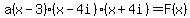 a%28x-3%29%28x-4i%29%28x%2B4i%29=F%28x%29