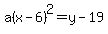 a%28x-6%29%5E2=y-19