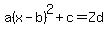 a%28x-b%29%5E2%2Bc=Zd