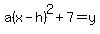 a%28x-h%29%5E2%2B7=y