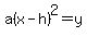 a%28x-h%29%5E2=y