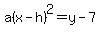 a%28x-h%29%5E2=y-7
