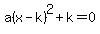 a%28x-k%29%5E2%2Bk=0