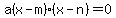 a%28x-m%29%28x-n%29=0