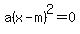a%28x-m%29%5E2=0