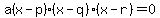 a%28x-p%29%28x-q%29%28x-r%29=0