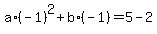 a%2A%28-1%29%5E2%2Bb%2A%28-1%29=5-2