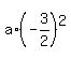 a%2A%28-3%2F2%29%5E2