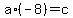 a%2A%28-8%29=c