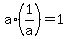 a%2A%281%2Fa%29=1