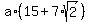 a%2A%2815+%2B+7%2Asqrt%282%29%29