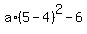 a%2A%285-4%29%5E2-6