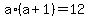 a%2A%28a%2B1%29+=+12