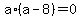 a%2A%28a-8%29+=+0