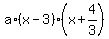 a%2A%28x-3%29%2A%28x+%2B+4%2F3%29