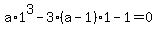 a%2A1%5E3-3%28a-1%29%2A1-1=0