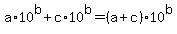 a%2A10%5Eb+%2B+c%2A10%5Eb+=+%28a%2Bc%29%2A10%5Eb