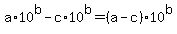 a%2A10%5Eb+-+c%2A10%5Eb+=+%28a-c%29%2A10%5Eb