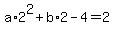 a%2A2%5E2%2Bb%2A2-4=2