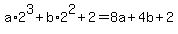 a%2A2%5E3%2Bb%2A2%5E2%2B2=8a%2B4b%2B2