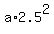 a%2A2.5%5E2
