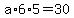 a%2A6%2A5=30