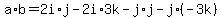 a%2Ab=+2i%2Aj-2i%2A3k-j%2Aj-j%2A%28-3k%29