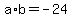 a%2Ab=-24