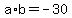 a%2Ab=-30