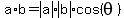 a%2Ab=abs%28a%29abs%28b%29cos%28theta%29
