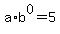 a%2Ab%5E0=5