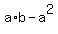 a%2Ab-a%5E2