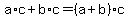 a%2Ac%2Bb%2Ac=%28a%2Bb%29c