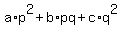 a%2Ap%5E2+%2B+b%2Apq+%2B+c%2Aq%5E2