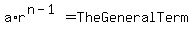 a%2Ar%5E%28n-1%29=TheGeneralTerm