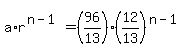 a%2Ar%5E%28n-1%29+=+%2896%2F13%29%2812%2F13%29%5E%28n-1%29