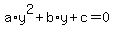 a%2Ay%5E2+%2B+b%2Ay+%2B+c+=+0