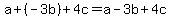 a%2B%28-3b%29%2B4c=a-3b%2B4c