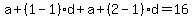 a%2B%281-1%29d%2Ba%2B%282-1%29d=16