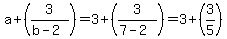 a%2B%283%2F%28b-2%29%29=3%2B%283%2F%287-2%29%29=3%2B%283%2F5%29