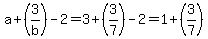 a%2B%283%2Fb%29-2=3%2B%283%2F7%29-2=1%2B%283%2F7%29