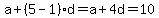 a%2B%285-1%29d=a%2B4d=10