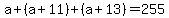 a%2B%28a%2B11%29%2B%28a%2B13%29+=+255