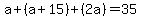a%2B%28a%2B15%29%2B%282a%29=35