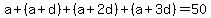 a%2B%28a%2Bd%29%2B%28a%2B2d%29%2B%28a%2B3d%29=50