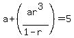 a%2B%28ar%5E3%2F%281-r%29%29=5