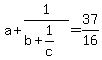 a%2B1%2F%28b%2B1%2Fc%29=37%2F16